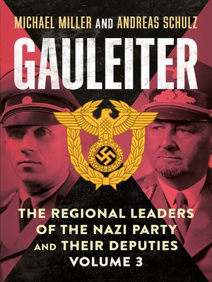cover image of Gauleiter the Regional Leaders of the Nazi Party and Their Deputies, Volume 3